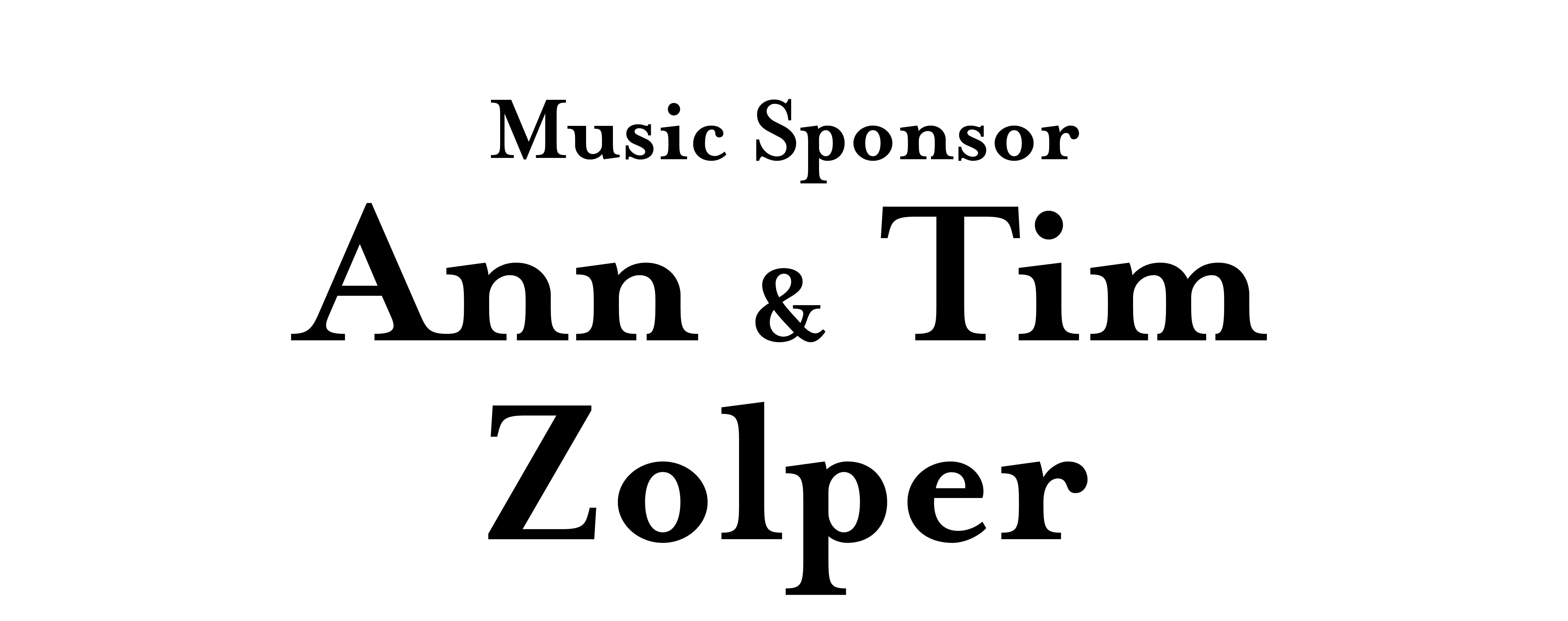 Music SponsorAnn and Tim Zolper